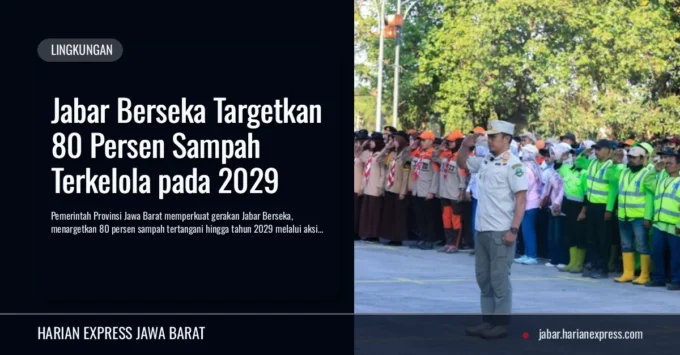 Jabar Berseka Targetkan 80 Persen Sampah Terkelola pada 2029