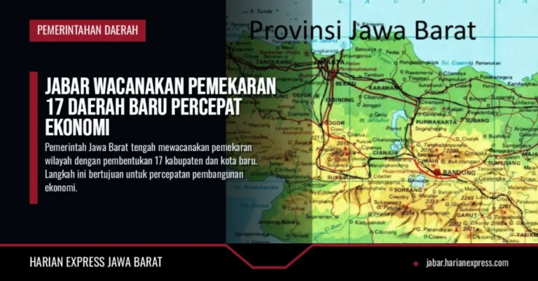 Jabar Wacanakan Pemekaran 17 Daerah Baru Percepat Ekonomi