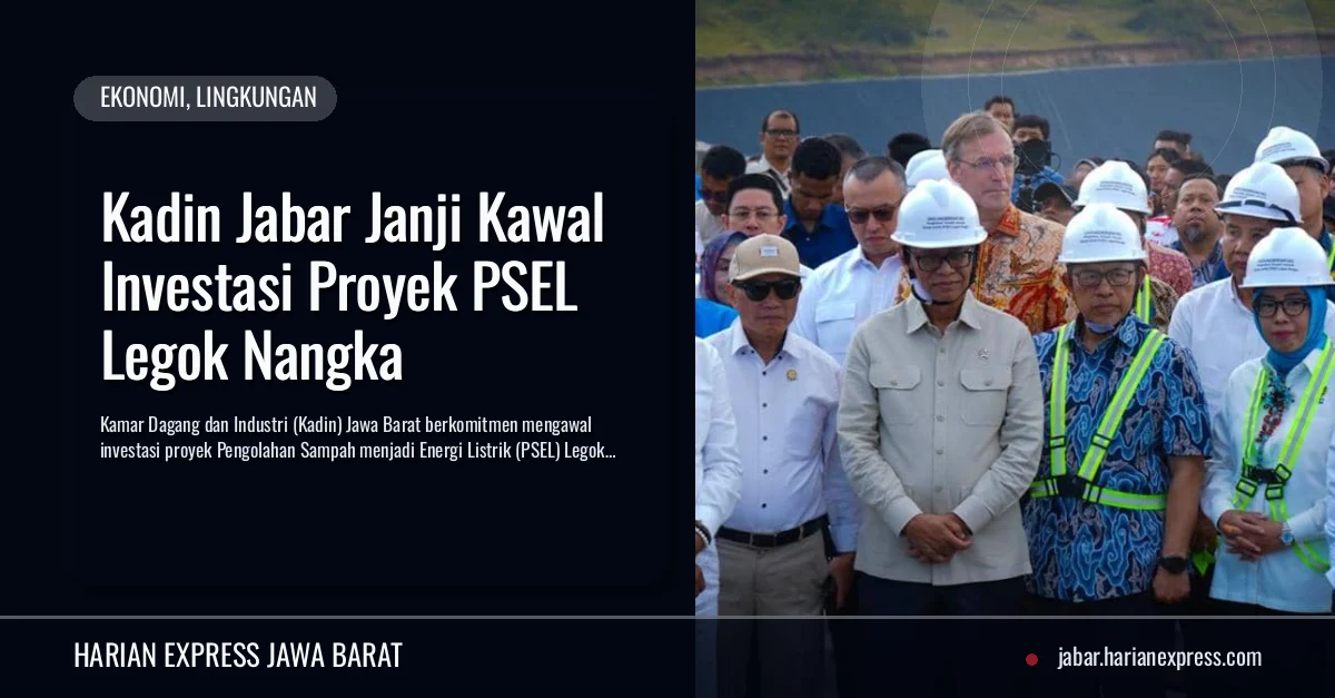 Kadin Jabar Janji Kawal Investasi Proyek PSEL Legok Nangka