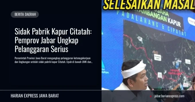 Sidak Pabrik Kapur Citatah: Pemprov Jabar Ungkap Pelanggaran Serius
