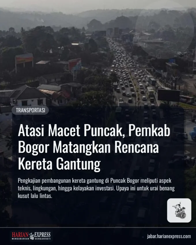 Atasi Macet Puncak, Pemkab Bogor Matangkan Rencana Kereta Gantung