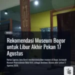 Rekomendasi Museum Bogor untuk Libur Akhir Pekan 17 Agustus