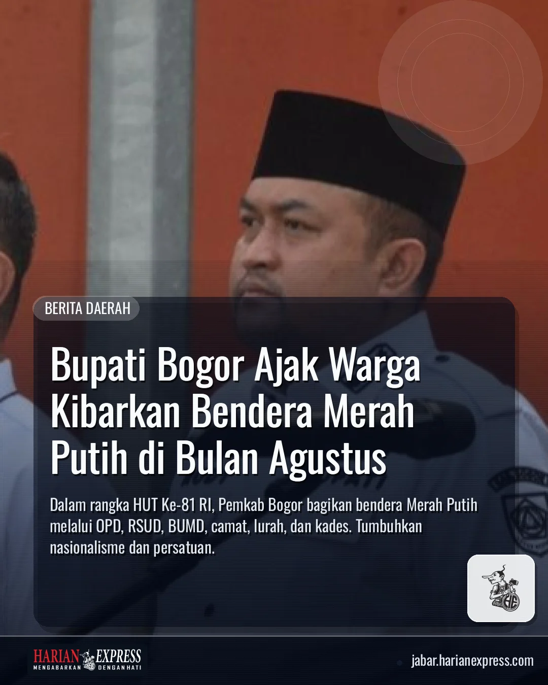 Bupati Bogor Ajak Warga Kibarkan Bendera Merah Putih di Bulan Agustus