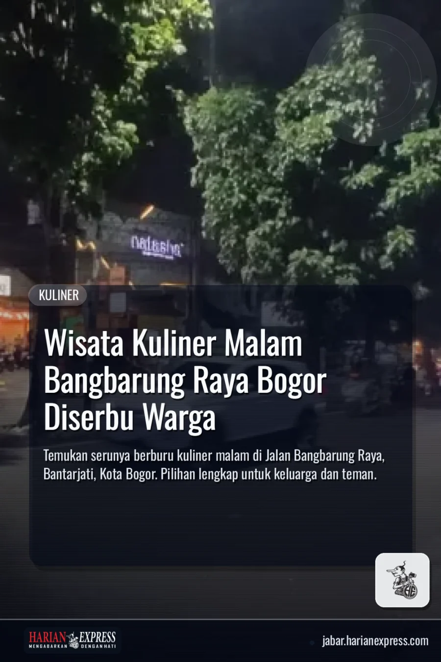 Wisata Kuliner Malam Bangbarung Raya Bogor Diserbu Warga