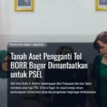 Tanah Aset Pengganti Tol BORR Bogor Dimanfaatkan untuk PSEL