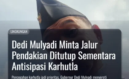 Dedi Mulyadi Minta Jalur Pendakian Ditutup Sementara Antisipasi Karhutla