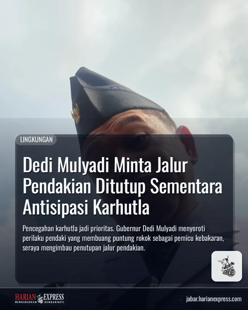 Dedi Mulyadi Minta Jalur Pendakian Ditutup Sementara Antisipasi Karhutla