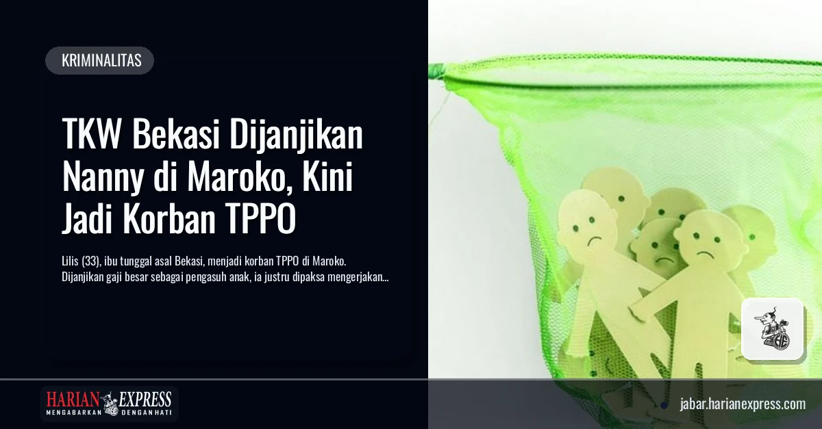 TKW Bekasi Dijanjikan Nanny di Maroko, Kini Jadi Korban TPPO