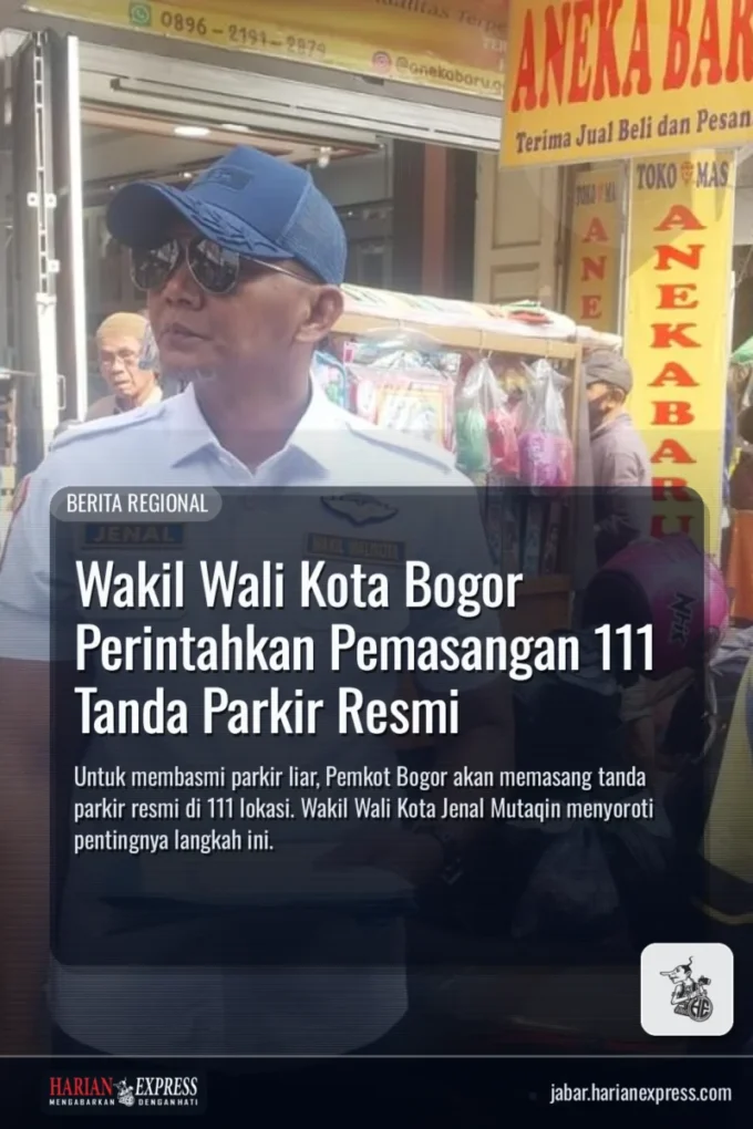 Wakil Wali Kota Bogor Perintahkan Pemasangan 111 Tanda Parkir Resmi
