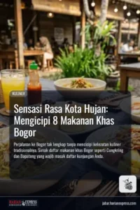 Sensasi Rasa Kota Hujan: Mengicipi 8 Makanan Khas Bogor