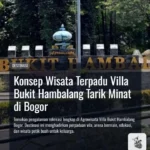 Konsep Wisata Terpadu Villa Bukit Hambalang Tarik Minat di Bogor
