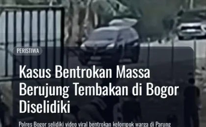 Kasus Bentrokan Massa Berujung Tembakan di Bogor Diselidiki