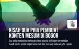 Kisah Dua Pria Pembuat Konten Mesum di Bogor