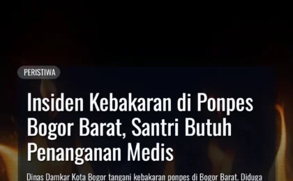 Insiden Kebakaran di Ponpes Bogor Barat, Santri Butuh Penanganan Medis