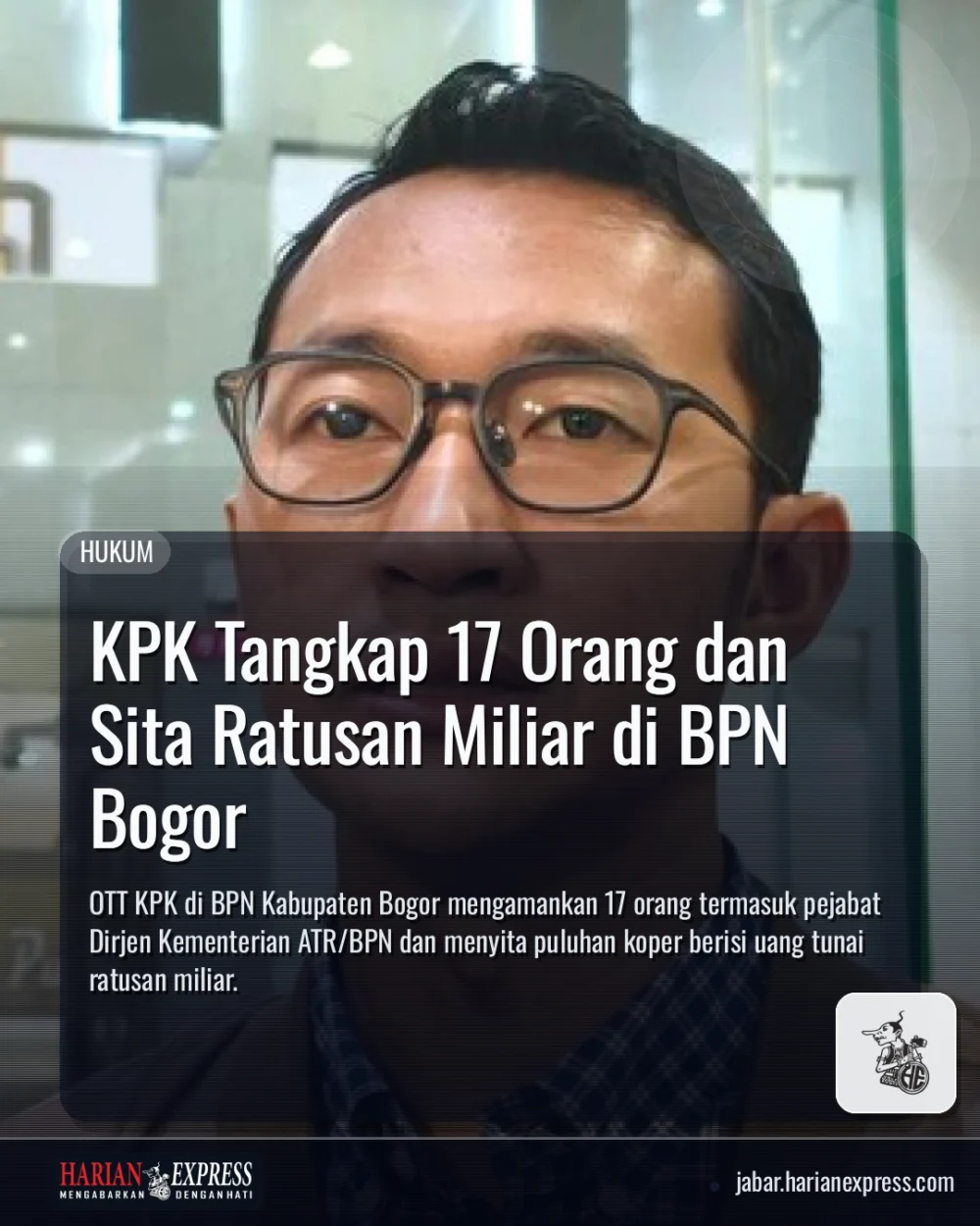 KPK Tangkap 17 Orang dan Sita Ratusan Miliar di BPN Bogor