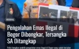 Pengolahan Emas Ilegal di Bogor Dibongkar, Tersangka SA Ditangkap