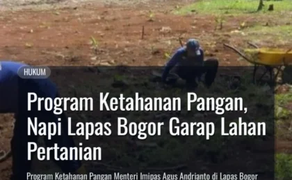 Program Ketahanan Pangan, Napi Lapas Bogor Garap Lahan Pertanian