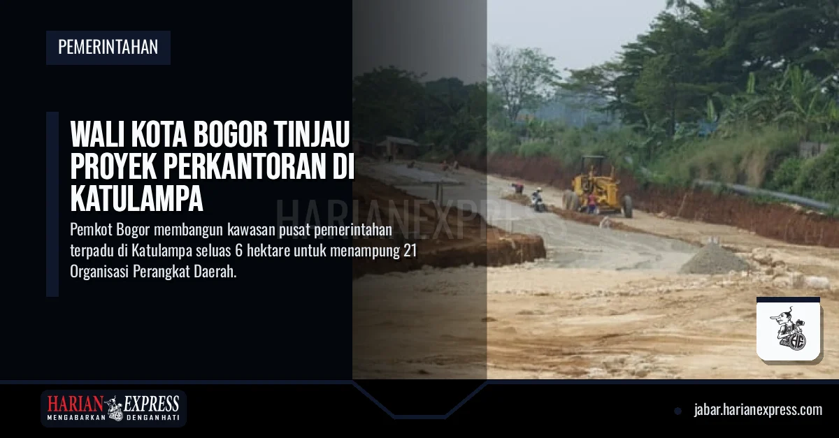 Wali Kota Bogor Tinjau Proyek Perkantoran di Katulampa