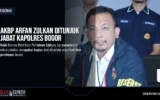 AKBP Arfan Zulkan Ditunjuk Jabat Kapolres Bogor