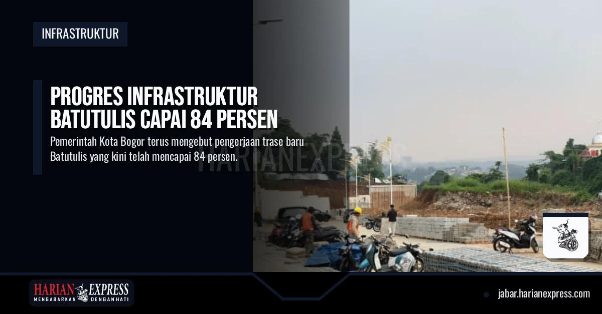 Progres Infrastruktur Batutulis Capai 84 Persen
