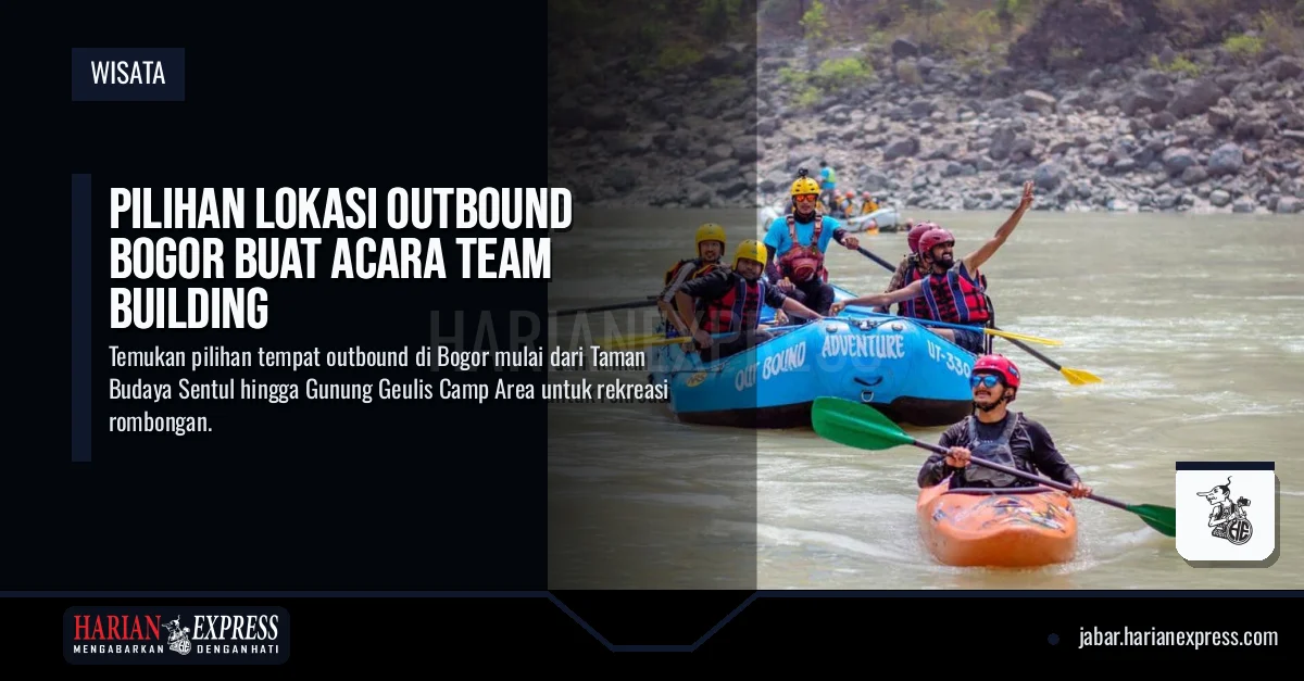 Pilihan Lokasi Outbound Bogor Buat Acara Team Building
